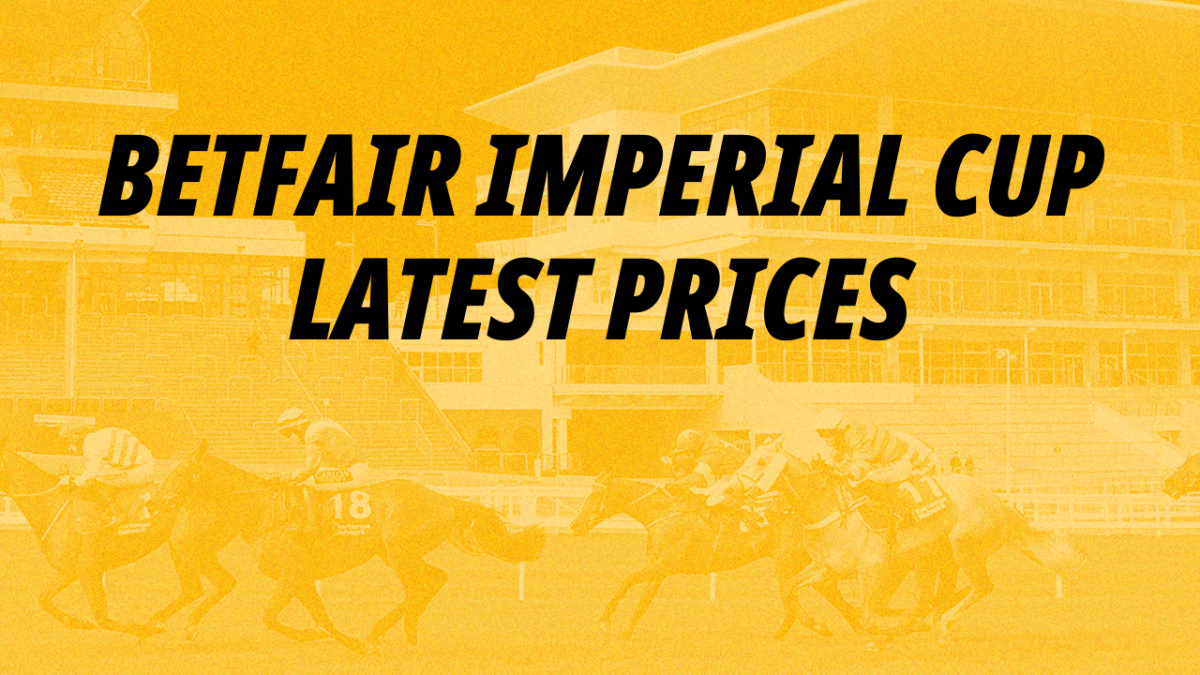 Betfair Imperial Cup favourite and latest prices